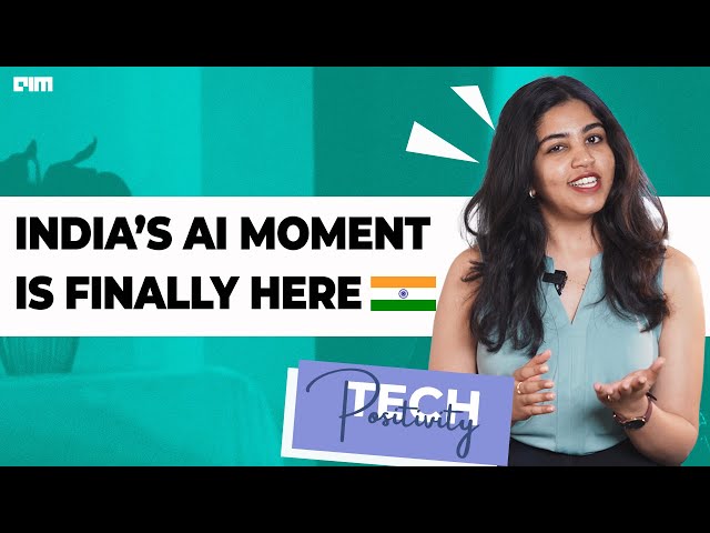 India’s AI Moment is Finally Here | Tech Positivity | AIM | EP 10