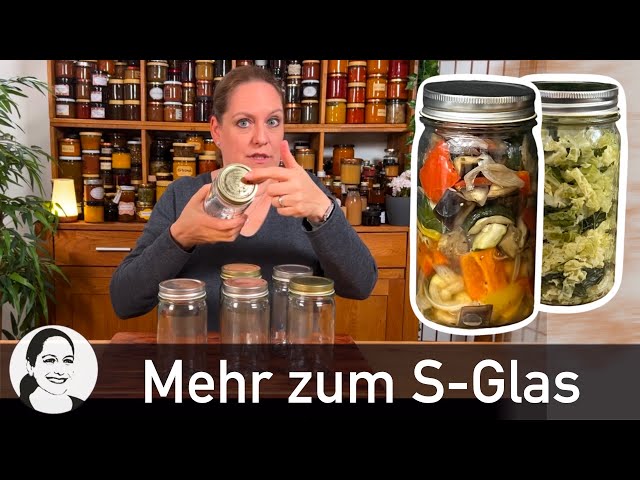 Das ideale Einkochglas: S-Glas! 😃 Was es ist, wie man damit einkocht und weitere Tipps und Tricks