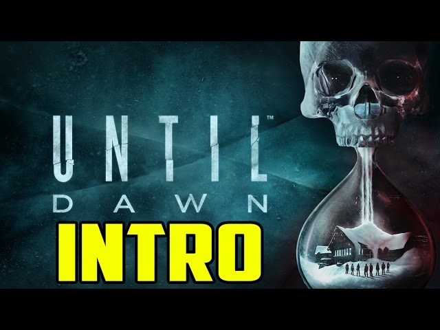 Until Dawn... (Intro - Part 1)
