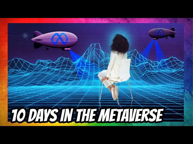 10 Days In VR Part 22: Is the Metaverse Possible Now?