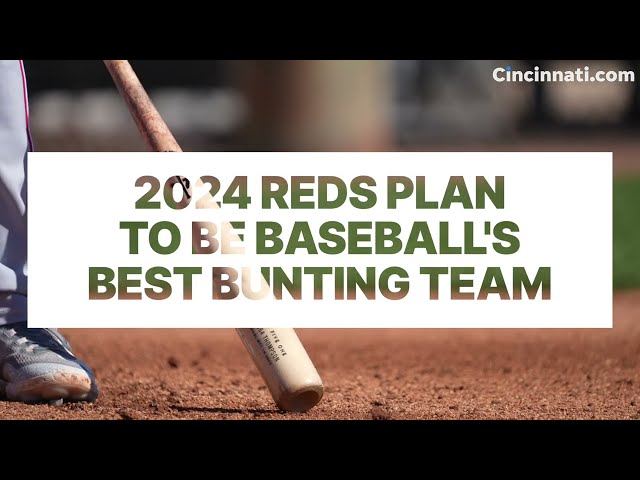 The Cincinnati Reds plan to be baseball's best bunting team