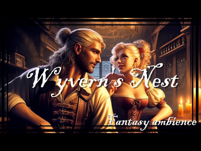 Wyvern's Nest - Medieval fantasy tavern ambience, RPG BGM