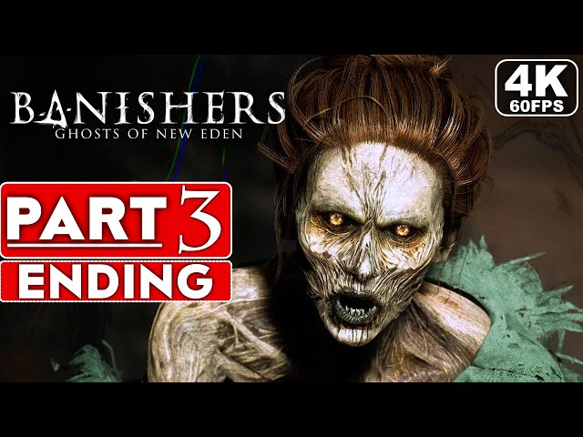 BANISHERS GHOSTS OF NEW EDEN ENDING Gameplay Walkthrough Part 3 [4K 60FPS PC] - No Commentary