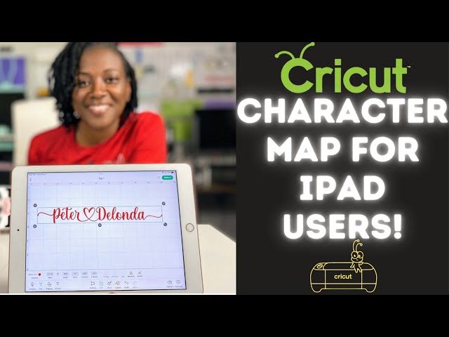 CRICUT FOR BEGINNERS: HOW TO USE THE CHARACTER MAP ON AN IPAD