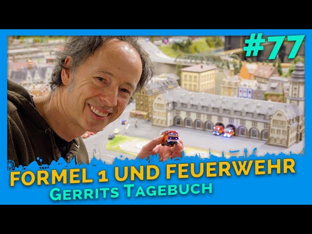 Formel 1 LIVE-Update & neue Feuerwehrwache | Gerrits Tagebuch #77 | Miniatur Wunderland