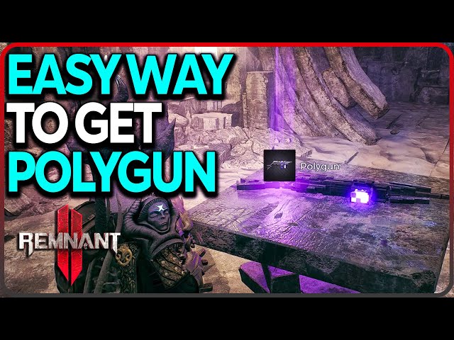 Easy Way to Get Polygun in Remnant 2