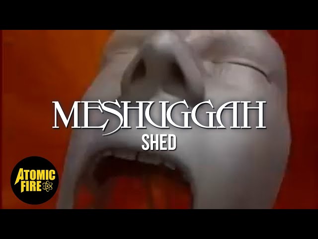 MESHUGGAH - Shed (Official Music Video)