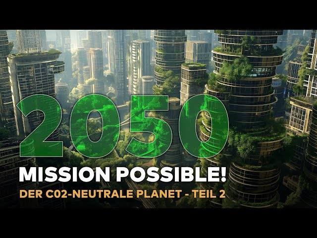 JAHR 2050 - Mission Possible! Die Evolution der CO2-Neutralität! Teil 2 | WELT HD DOKU