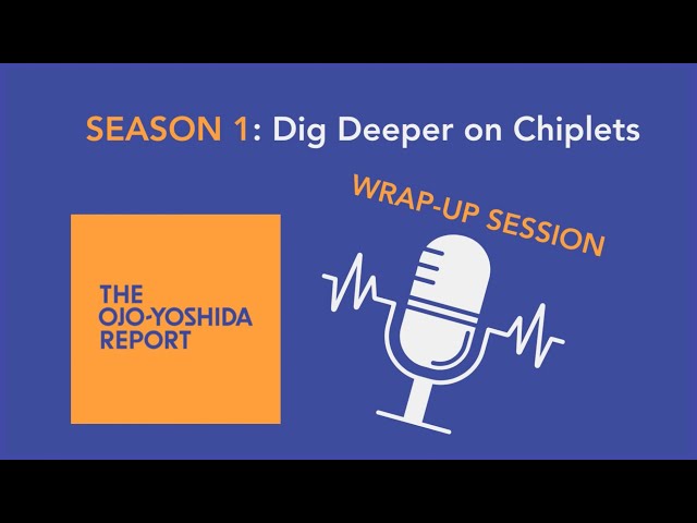 SEASON 1, Dig Deeper on Chiplets: What Have We Learned?