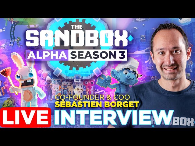 The Sandbox | Sébastien Borget, Co-Founder interview | Alpha Season 3 + Metaverse Future