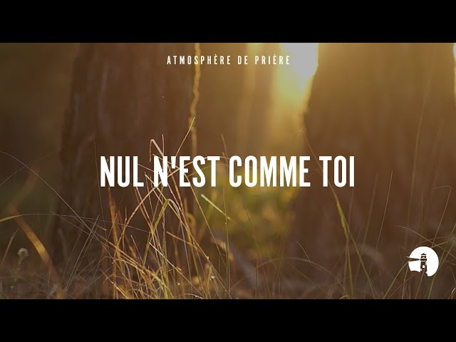 Nul n'est comme toi Seigneur (Nobody Like You Lord) - Instrumental - Atmosphère de prière - Go...