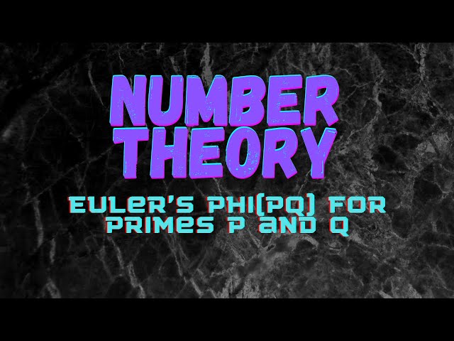Euler’s phi(pq) for primes p and q