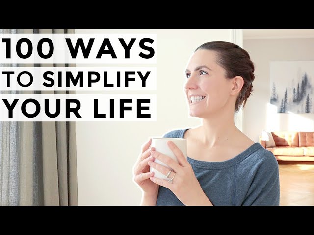 100 TINY Ways to Simplify Your Life » 🌱 Minimalist Tips for a SIMPLE LIFE