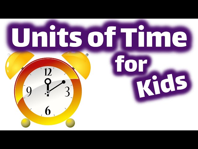 Units of Time for Kids