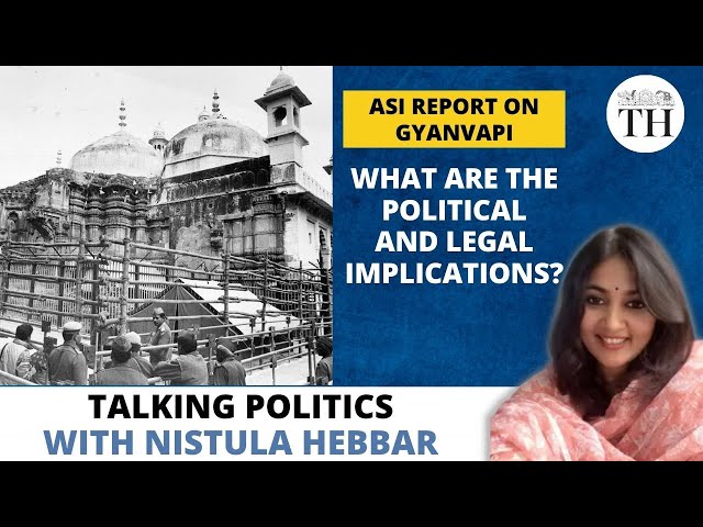ASI report on Gyanvapi | What are the political and legal implications?