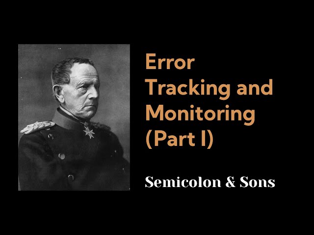 Error Tracking & Monitoring Part I/II