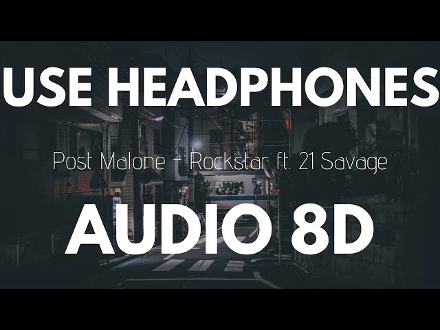 Post Malone - rockstar Ft. 21 Savage | 8D AUDIO