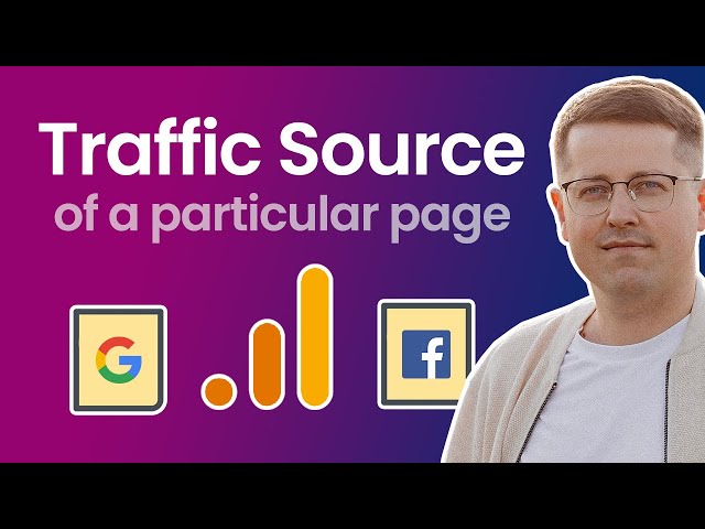 How to view Traffic Source of a specific page in Google Analytics 4