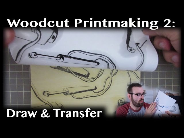 Woodcut Printmaking Basics: 2 - Draw and Transfer Your Image