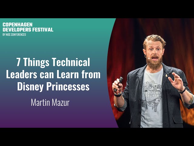 7 Things Technical Leaders can Learn from Disney Princesses - Martin Mazur - Copenhagen DevFest 2023