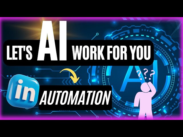 LinkedIn Automation: The Secret to Getting More Clients and Leads