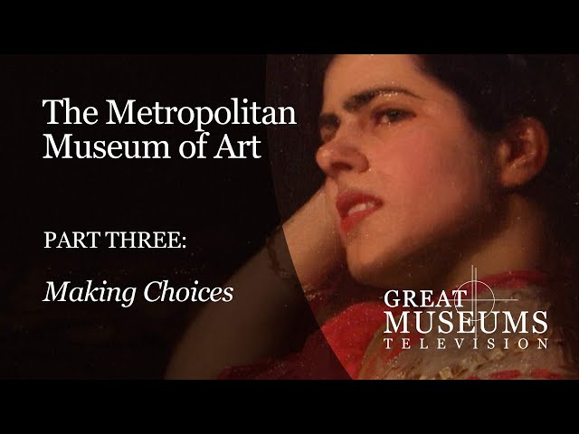 The Metropolitan Museum of Art in NYC: Part 3, "Making Choices"