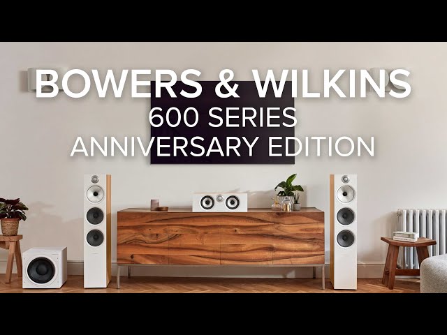 Bowers & Wilkins 600 Series Anniversary Edition Lineup Review