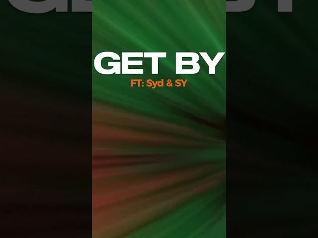 Get By Ft: Syd & Sy