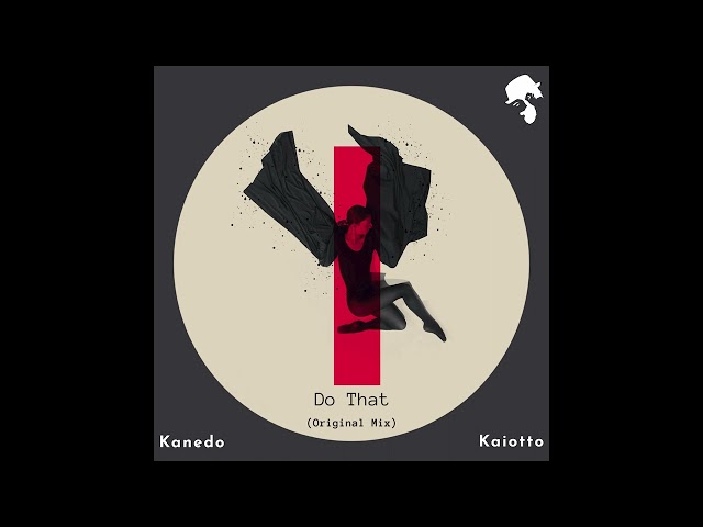 Kanedo, Kaiotto - Do That (Original Mix)