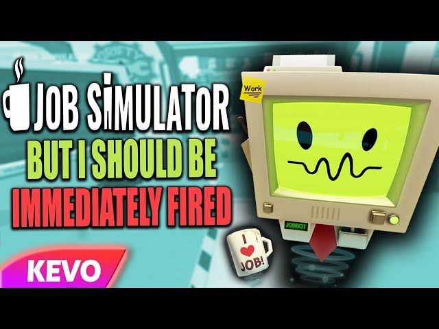 Job Simulator VR but I should be immediately fired