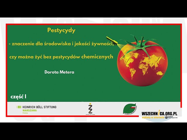 Pestycydy - znaczenie dla środowiska i jakości żywności [cz. I] - Dorota Metera