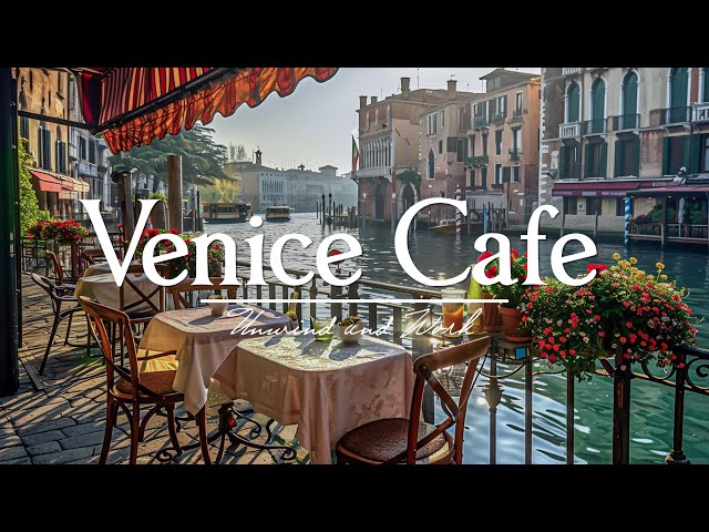 Venice Morning Cafe - Relaxing Jazz Instrumental Music For Positive Mood