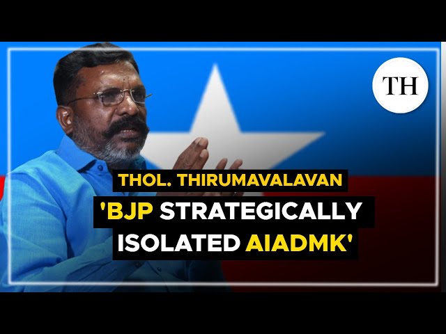 Thol. Thirumavalavan on AIADMK’s isolation, electoral bonds, Dalit unity
