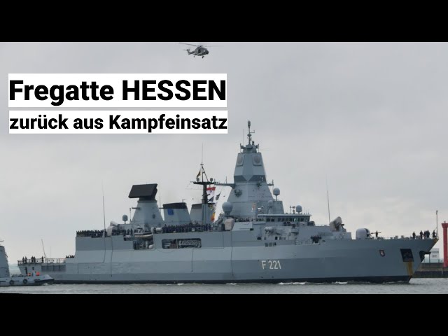 Fregatte HESSEN von Aspides Kampfeinsatz zurück - Einlaufzeremonie in Wilhelmshaven