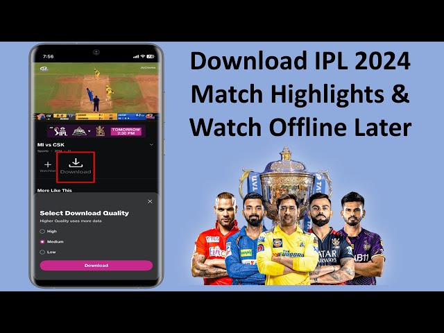 How to Download IPL 2024 Match Highlights & Watch Offline Later