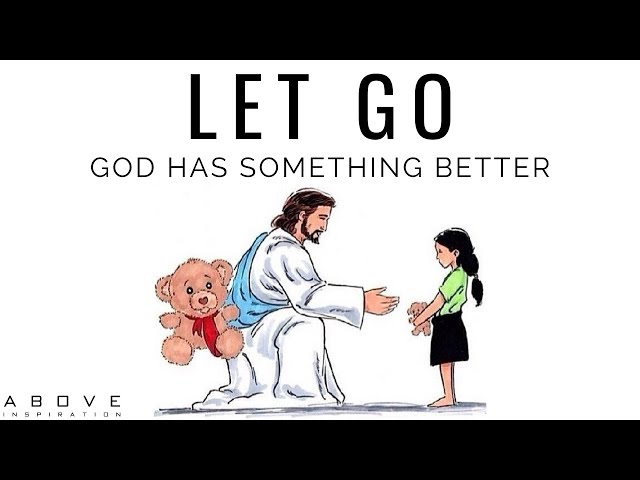 LET GO | God Has Something Better - Inspirational & Motivational Video