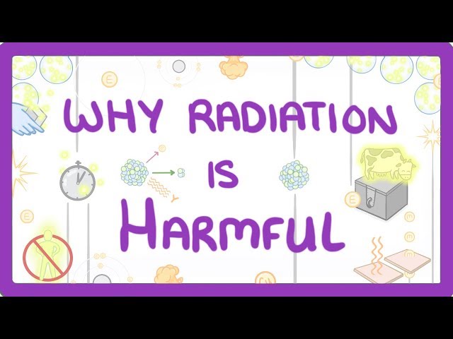 GCSE Physics - Why Radiation is Harmful  #36