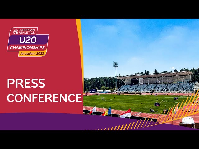 Jerusalem 2023 European Athletics U20 Championships - Live Press Conference