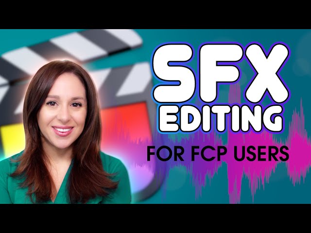 Sound Effects for Final Cut Pro | 10 SFX EDITING TIPS