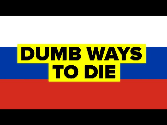 Stupid Ways Russians Accidentally Died