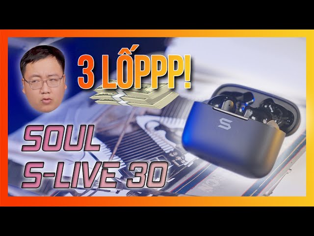 Soul S-LIVE 30 - KHÔNG DÂY 3 "LIT" NGON THẾ NÀY THÌ MUA TAI NGHE CÓ DÂY LÀM GÌ!