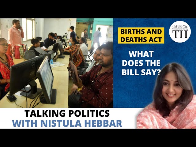 Births and Deaths Act |  What does the bill say? | Talking Politics with Nistula Hebbar | The Hindu