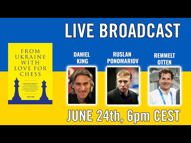 From Ukraine with Love for Chess - Live broadcast with Ruslan Ponomariov, Remmelt Otten