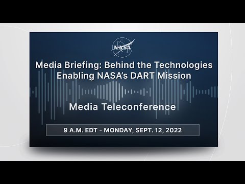 Media Briefing: Behind the Technologies Enabling NASA’s DART Mission (Sept. 12, 2022)
