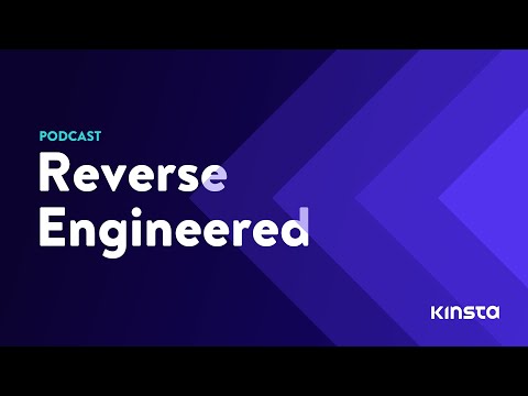Reverse Engineered: The Kinsta Podcast