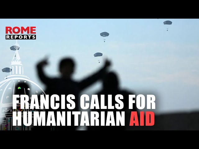 Pope Francis calls for humanitarian aid in Gaza following U.S. shipment of food