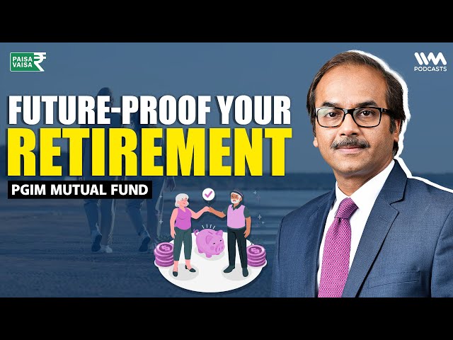 Future-Proof Your Retirement | Paisa Vaisa with Anupam Gupta @PGIMIndiaMutualFund