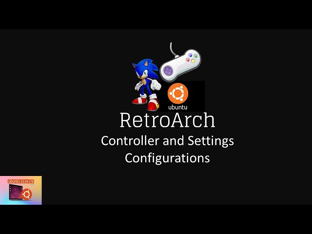 RetroArch Controller and Settings Configurations in Ubuntu 22.04