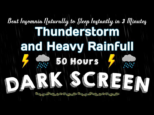 Thunderstorm and Heavy Rainfall - Beat Insomnia Naturally | DARK SCREEN - 50 Hours No Ads