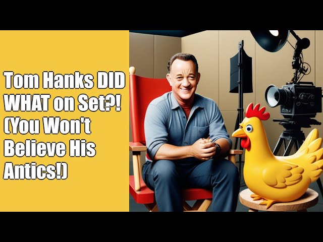 Tom Hanks' Craziest On-Set Antics REVEALED!  - Movie